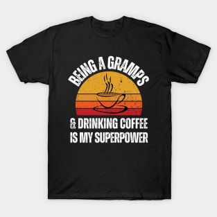 "Being A Gramps And Drinking Coffee Is My Superpower" T-Shirt